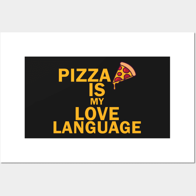 Pizza Is My Love Language Funny Wall Art by bougieFire